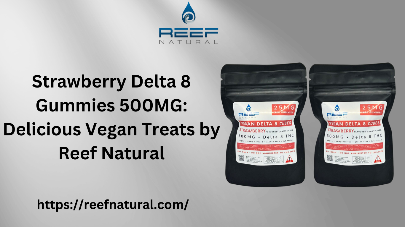 Strawberry Delta 8 Gummies 500MG: Delicious Vegan Treats by Reef Natural