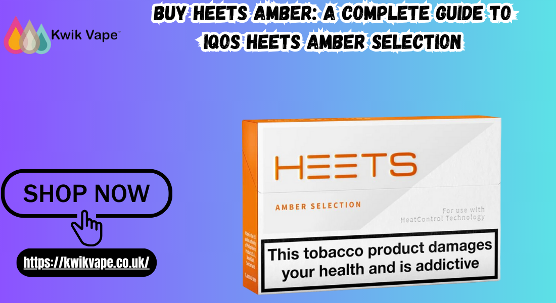 Buy Heets Amber: A Complete Guide to IQOS Heets Amber Selection 1 Buy Heets Amber: A Complete Guide to IQOS Heets Amber Selection