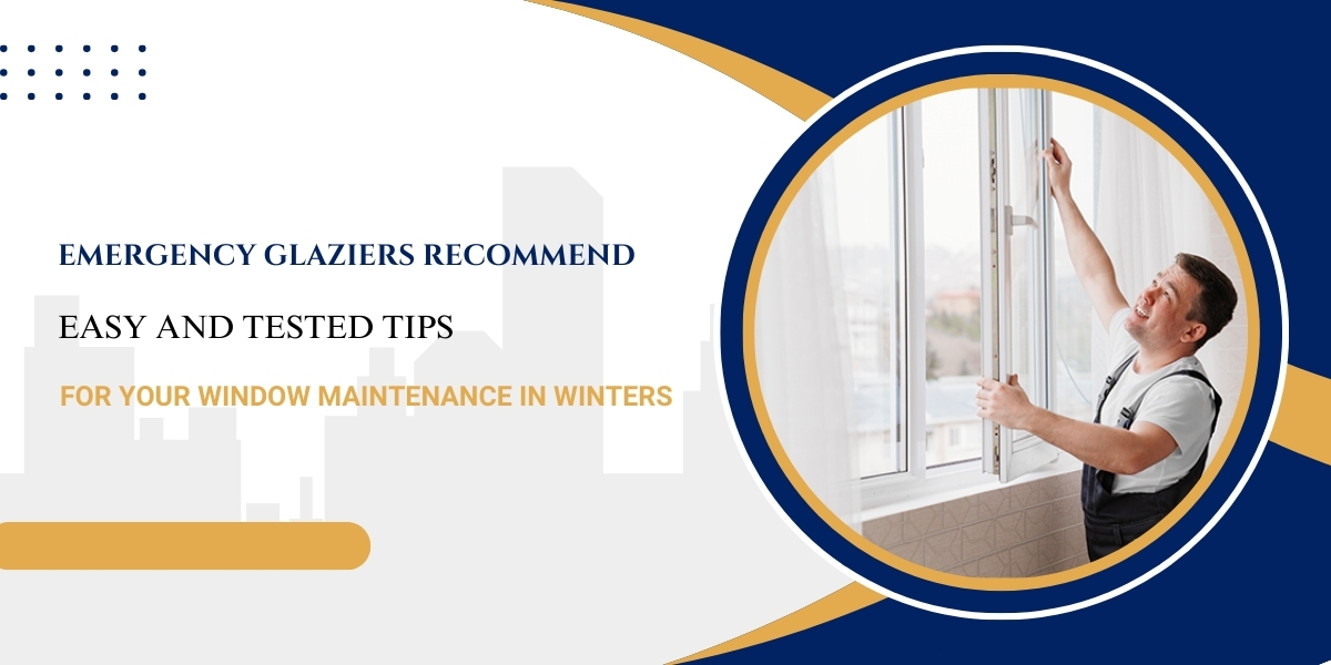 Emergency glaziers recommend easy and tested tips for your window maintenance in winters 1 Emergency glaziers recommend easy and tested tips for your window maintenance in winters