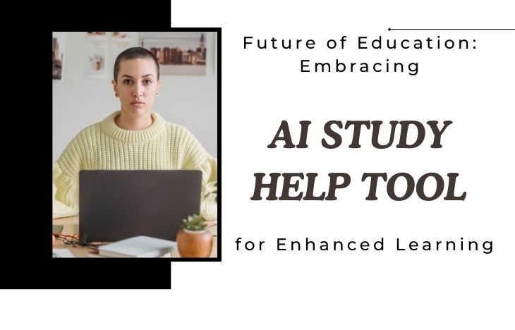 Future of Education: Embracing AI Study Help Tool for Enhanced Learning 1 Future of Education: Embracing AI Study Help Tool for Enhanced Learning