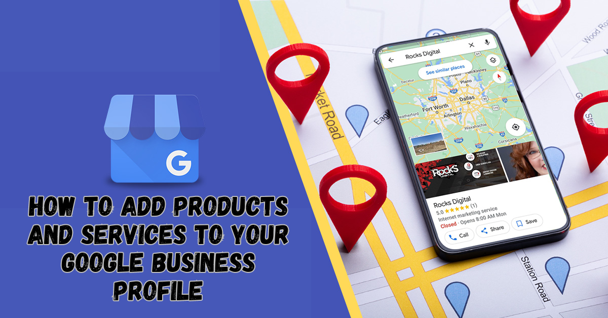 How to Add Products and Services to Your Google Business Profile 1 How to Add Products and Services to Your Google Business Profile