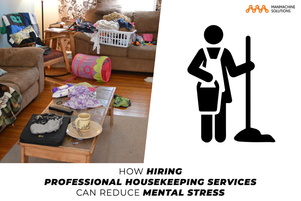Why You Should Consider a Professional Housekeeping Agency Near Me? 1 How Hiring Professional Housekeeping Services can Reduce Mental Stress