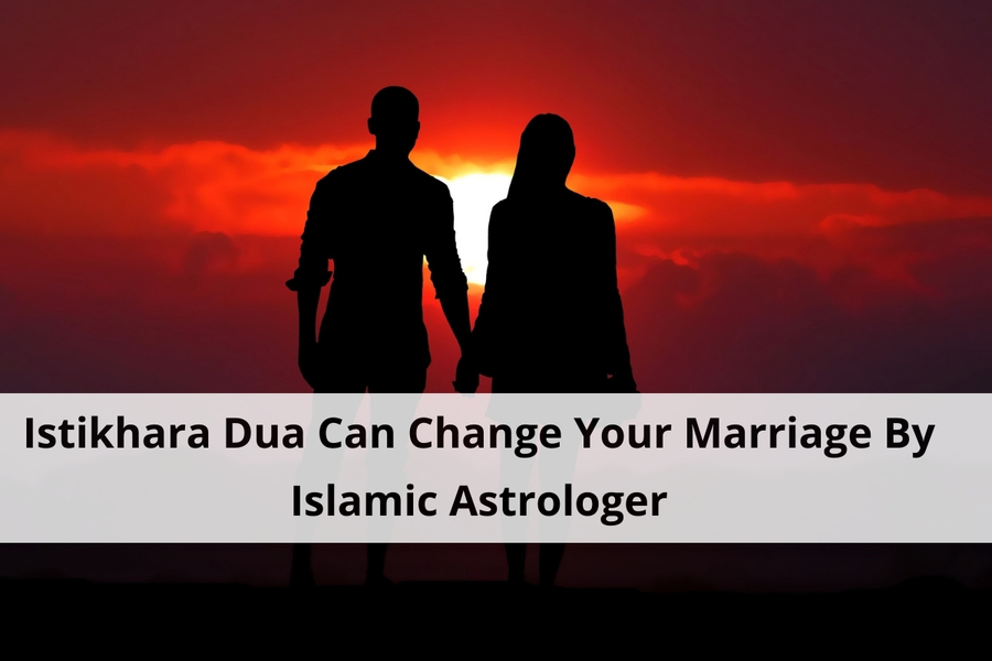 Istikhara Dua Can Change Your Marriage By Islamic Astrologer 1 Istikhara Dua Can Change Your Marriage By Islamic Astrologer