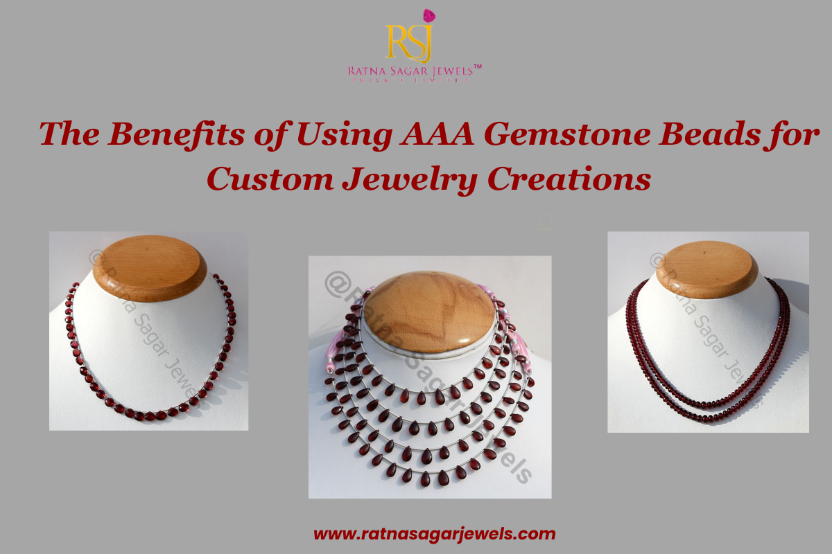 The Benefits of Using AAA Gemstone Beads for Custom Jewelry Creations