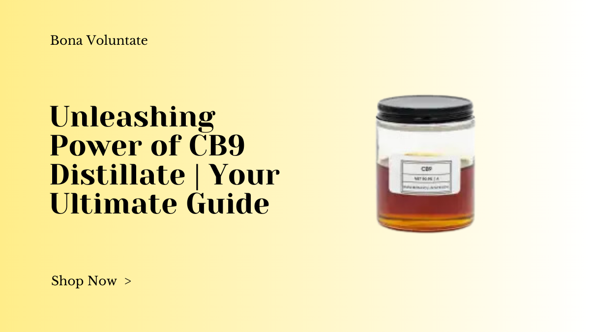 Unleashing Power of CB9 Distillate | Your Ultimate Guide 1 Unleashing Power of CB9 Distillate | Your Ultimate Guide