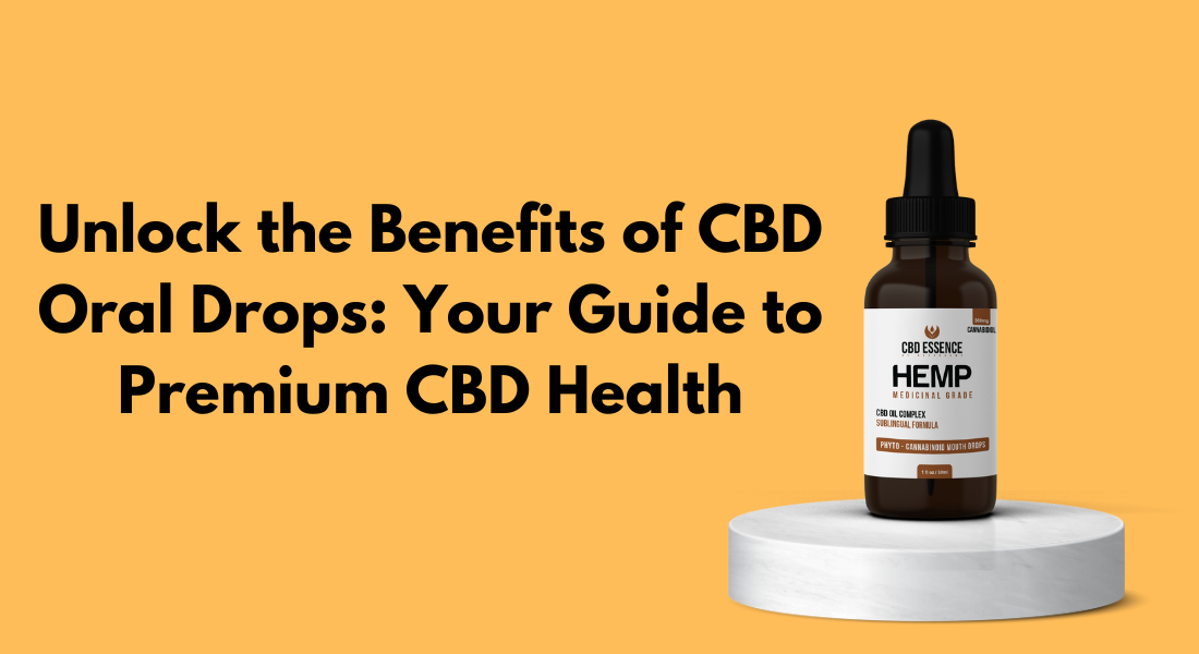 Unlock the Benefits of CBD Oral Drops: Your Guide to Premium CBD Health 1 Unlock the Benefits of CBD Oral Drops: Your Guide to Premium CBD Health