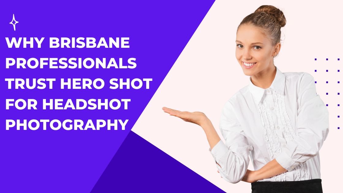 Why Brisbane Professionals Trust Hero Shot for Headshot Photography 1 Why Brisbane Professionals Trust Hero Shot for Headshot Photography
