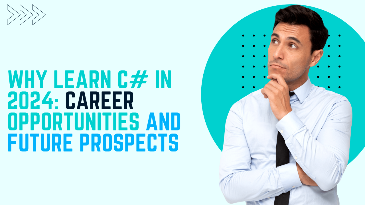 Why Learn C# in 2024: Career Opportunities and Future Prospects 1 Why Learn C# in 2024: Career Opportunities and Future Prospects