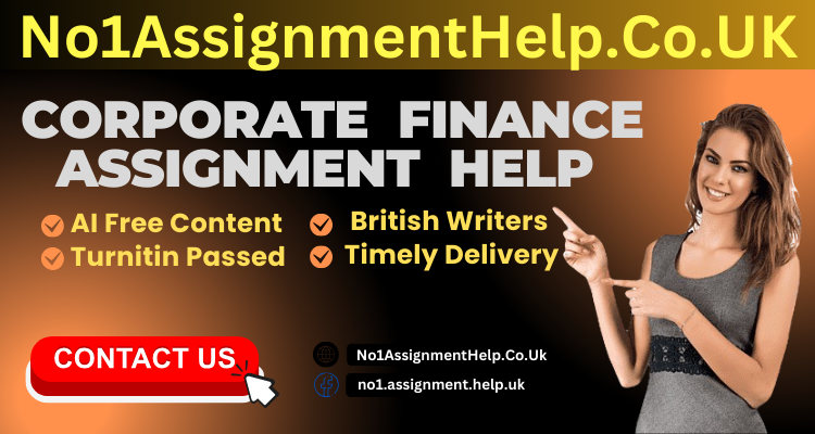Get Corporate Finance Assignment Help from No1AssignmentHelp.Co.UK at Low Price 1 Get Corporate Finance Assignment Help from No1AssignmentHelp.Co.UK at Low Price