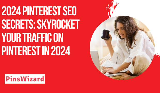 The Ultimate Guide to Pinterest SEO in 2024: Boost Your Visibility with Pinswizard 1 The Ultimate Guide to Pinterest SEO in 2024: Boost Your Visibility with Pinswizard