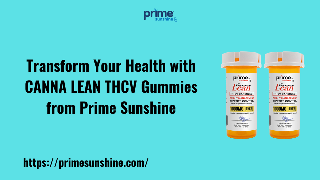Transform Your Health with CANNA LEAN THCV Gummies from Prime Sunshine 1 Transform Your Health with CANNA LEAN THCV Gummies from Prime Sunshine