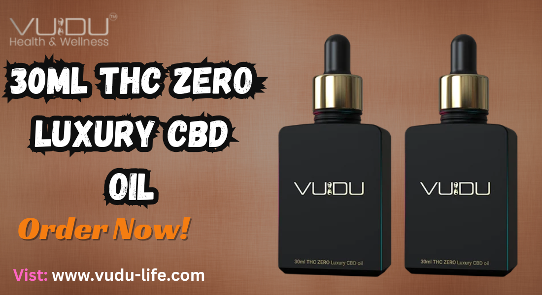 THC Zero Luxury CBD Oil | VUDU’s 30ml Premium CBD Tincture 1 THC Zero Luxury CBD Oil | VUDU’s 30ml Premium CBD Tincture