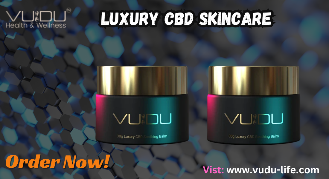 Vudu Life's Organic CBD Skincare: A Luxurious Experience for Your Skin 1 Vudu Life’s Organic CBD Skincare: A Luxurious Experience for Your Skin
