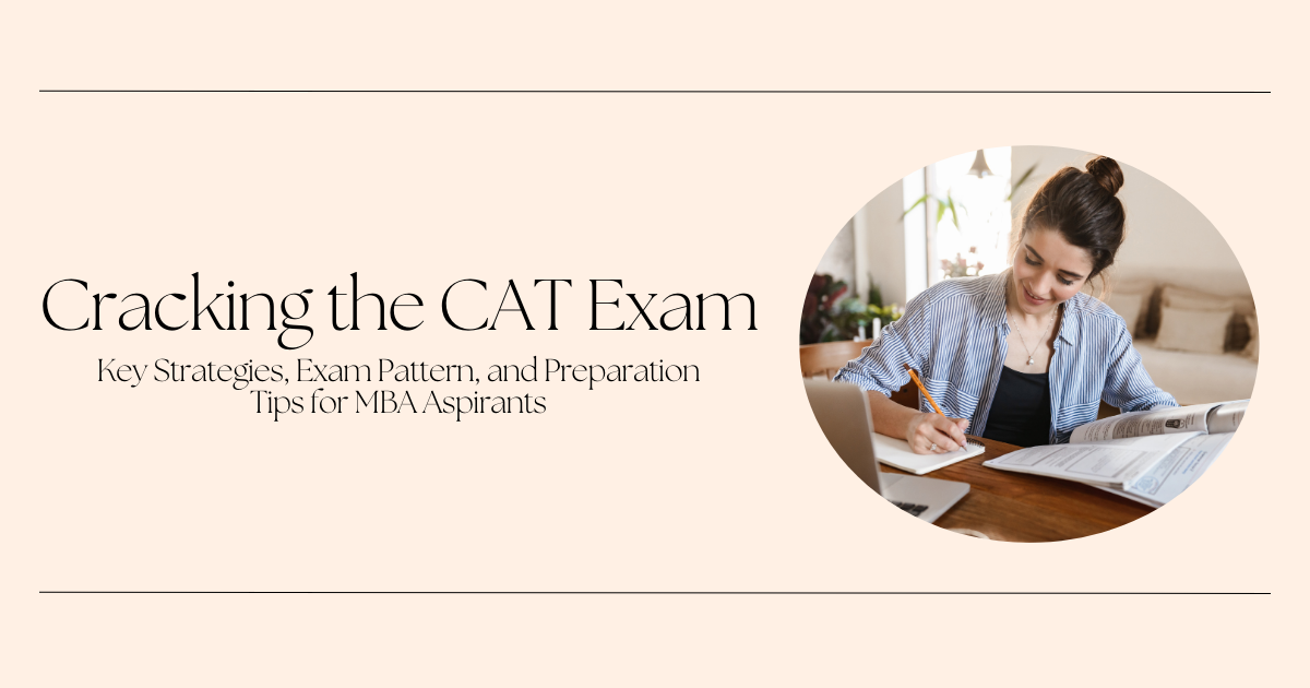 Cracking the CAT Exam: Key Strategies, Exam Pattern, and Preparation Tips for MBA Aspirants 1 Cracking the CAT Exam: Key Strategies, Exam Pattern, and Preparation Tips for MBA Aspirants