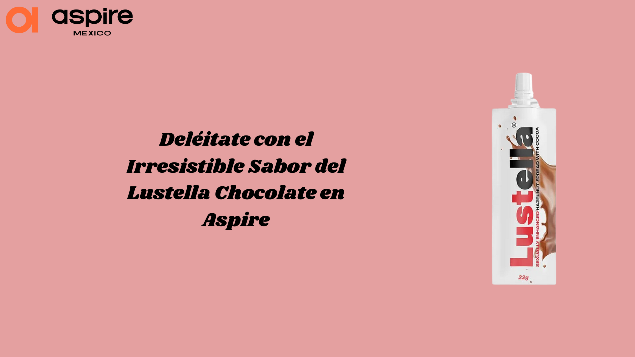 Deléitate con el Irresistible Sabor del Lustella Chocolate en Aspire