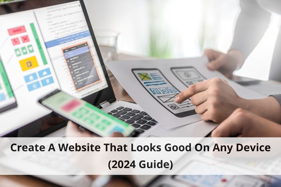 Create A Website That Looks Good On Any Device (2024 Guide) 1 Create A Website That Looks Good On Any Device (2024 Guide)