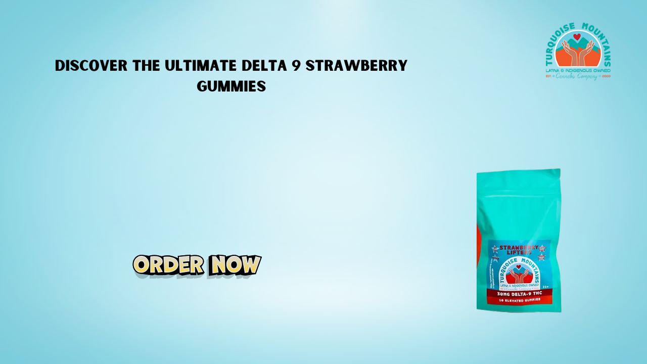Discover the Ultimate Delta 9 Strawberry Gummies 1 Discover the Ultimate Delta 9 Strawberry Gummies