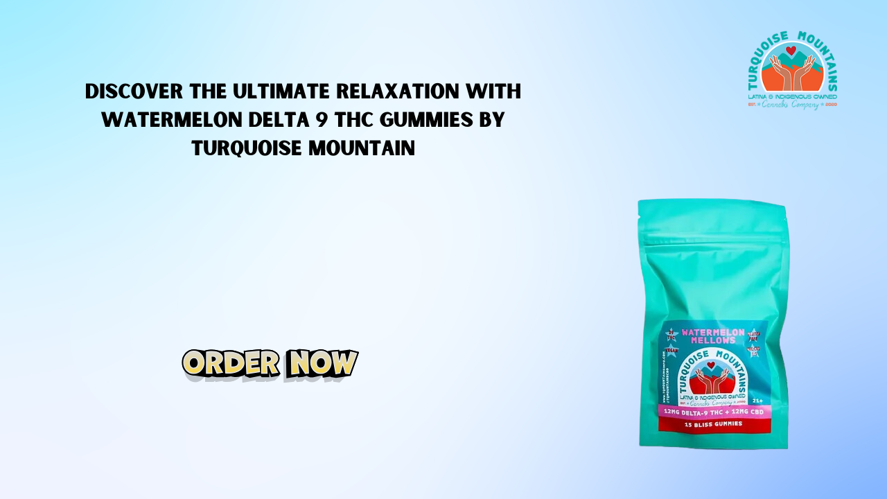Discover the Ultimate Relaxation with Watermelon Delta 9 THC Gummies by Turquoise Mountain 1 Discover the Ultimate Relaxation with Watermelon Delta 9 THC Gummies by Turquoise Mountain