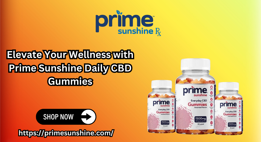 Elevate Your Wellness with Prime Sunshine Daily CBD Gummies 1 Elevate Your Wellness with Prime Sunshine Daily CBD Gummies