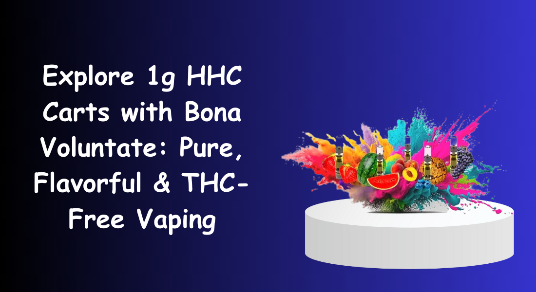 Explore 1g HHC Carts with Bona Voluntate: Pure, Flavorful & THC-Free Vaping 1 Explore 1g HHC Carts with Bona Voluntate: Pure, Flavorful & THC-Free Vaping