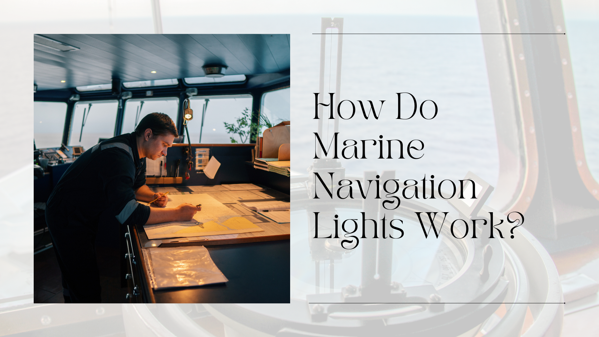 How Do Marine Navigation Lights Work? 1 How Do Marine Navigation Lights Work?