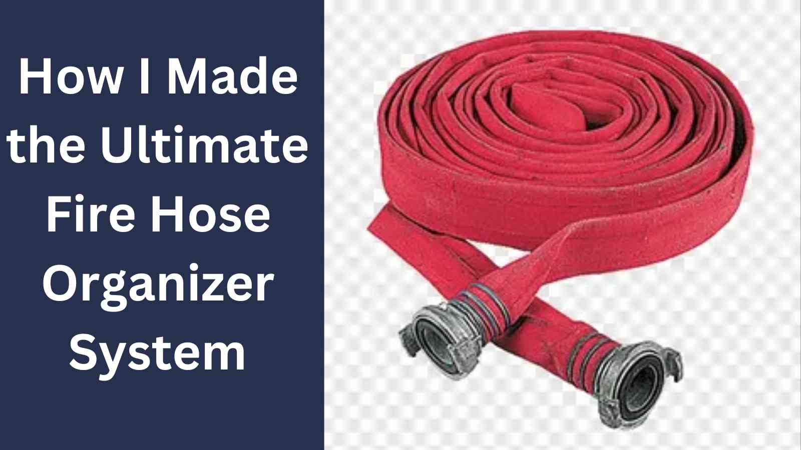 How I Made the Ultimate Fire Hose Organizer System 1 How I Made the Ultimate Fire Hose Organizer System