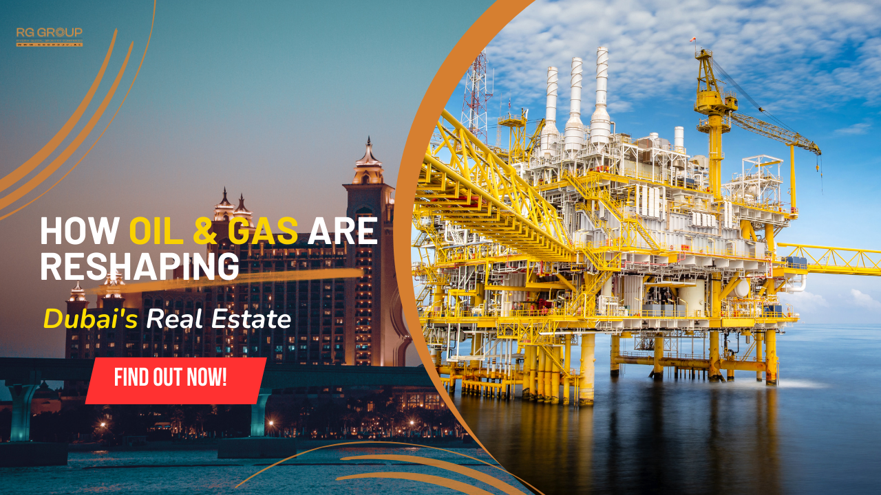 Unlock the Impact of Oil & Gas on Dubai Real Estate – Learn More Today!