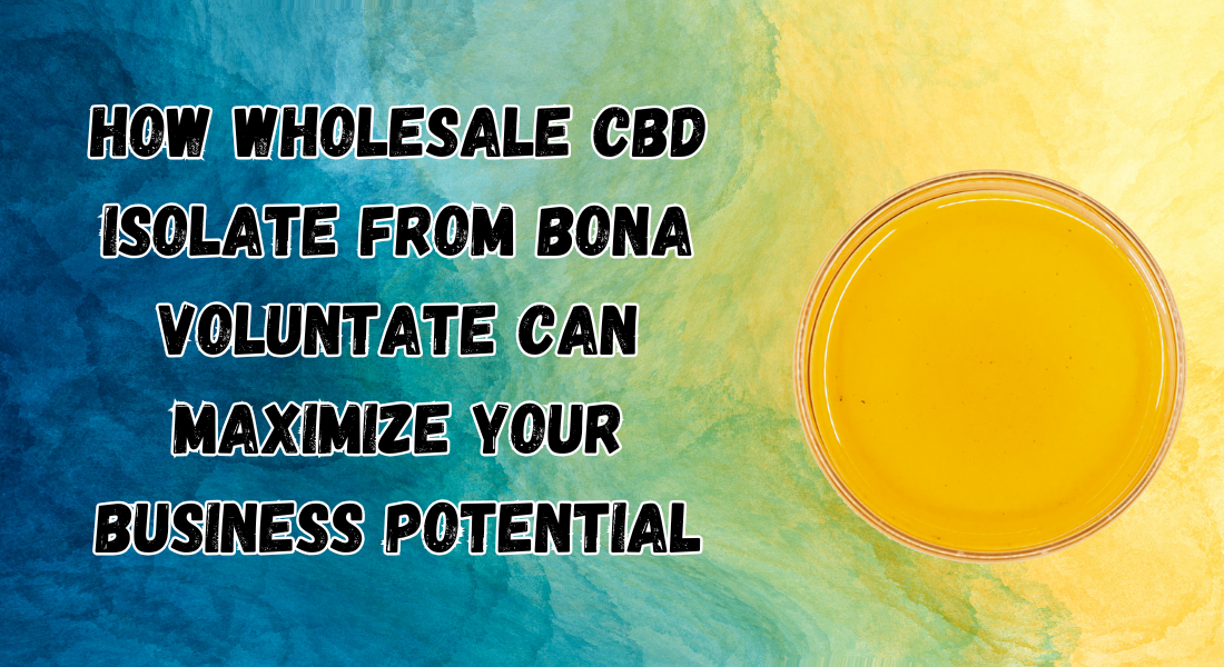 How Wholesale CBD Isolate from Bona Voluntate Can Maximize Your Business Potential 1 How Wholesale CBD Isolate from Bona Voluntate Can Maximize Your Business Potential