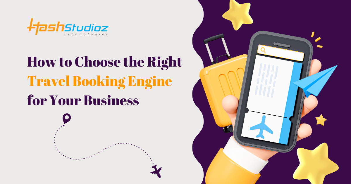 How to Choose the Right Travel Booking Engine for Your Business