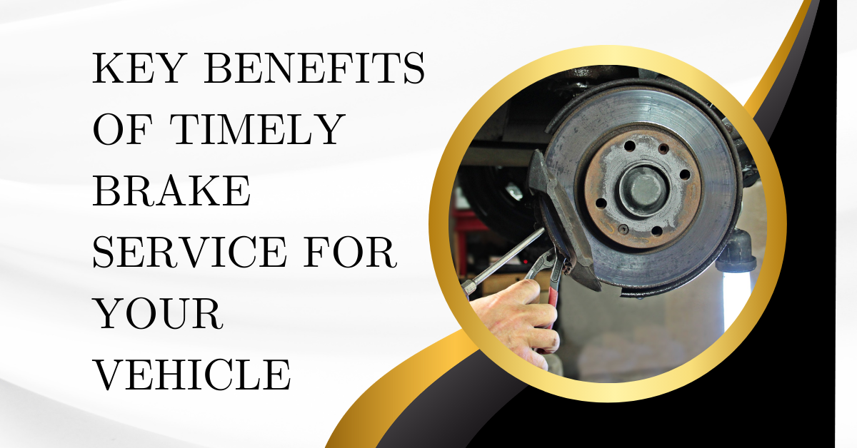 Key Benefits of Timely Brake Service for Your Vehicle 1 Key Benefits of Timely Brake Service for Your Vehicle
