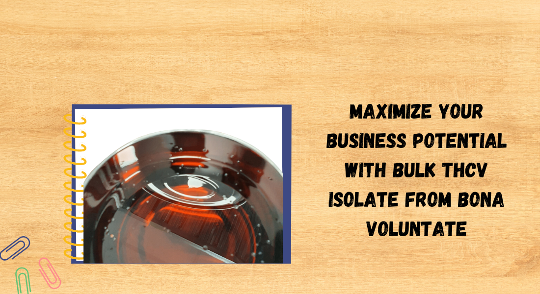Maximize Your Business Potential with Bulk THCv Isolate from Bona Voluntate