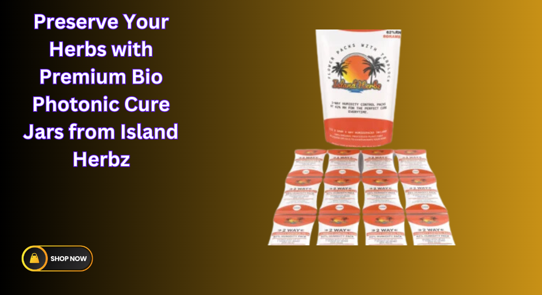 Preserve Your Herbs with Premium Bio Photonic Cure Jars from Island Herbz 1 Preserve Your Herbs with Premium Bio Photonic Cure Jars from Island Herbz