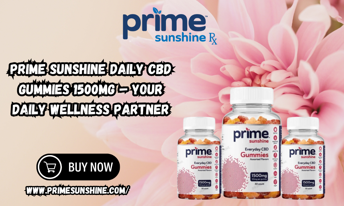Prime Sunshine Daily CBD Gummies 1500mg – Your Daily Wellness Partner 1 Prime Sunshine Daily CBD Gummies 1500mg – Your Daily Wellness Partner