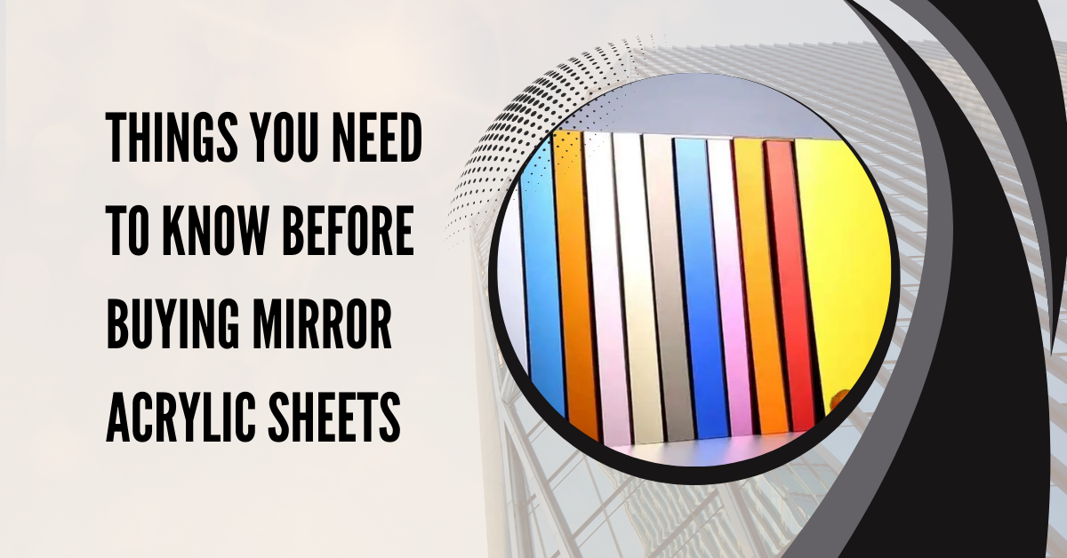 Things You Need to Know Before Buying Mirror Acrylic Sheets 1 Things You Need to Know Before Buying Mirror Acrylic Sheets