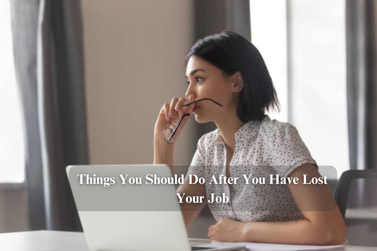 Things You Should Do After You Have Lost Your Job 1 Things You Should Do After You Have Lost Your Job