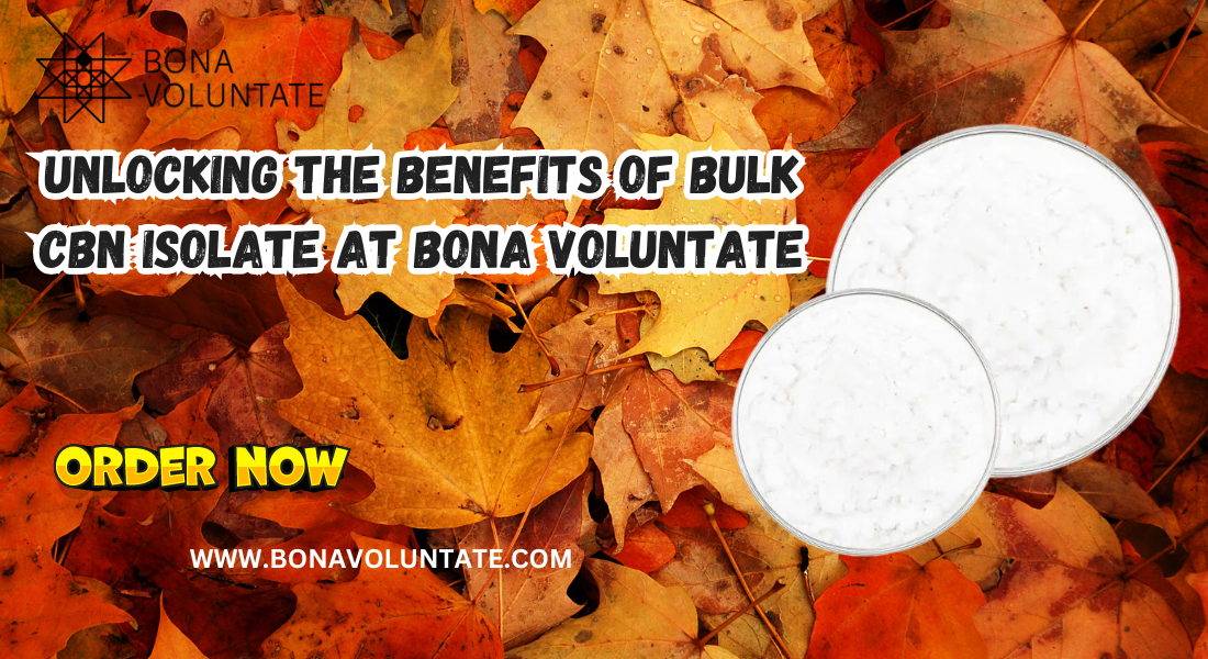 Unlocking the Benefits of Bulk CBN Isolate at Bona Voluntate 1 Unlocking the Benefits of Bulk CBN Isolate at Bona Voluntate