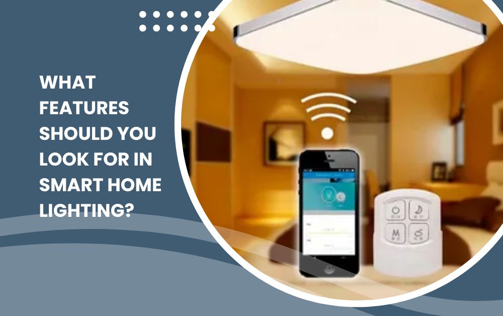What Features Should You Look for in Smart Home Lighting? 1 What Features Should You Look for in Smart Home Lighting?