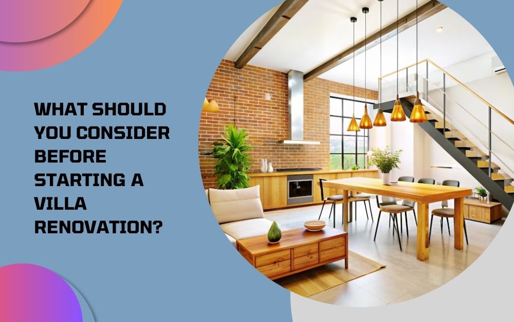What Should You Consider Before Starting a Villa Renovation? 1 What Should You Consider Before Starting a Villa Renovation?