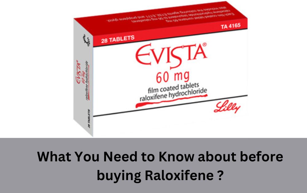 What You Need to Know about before buying Raloxifene ? 1 What You Need to Know about before buying Raloxifene ?