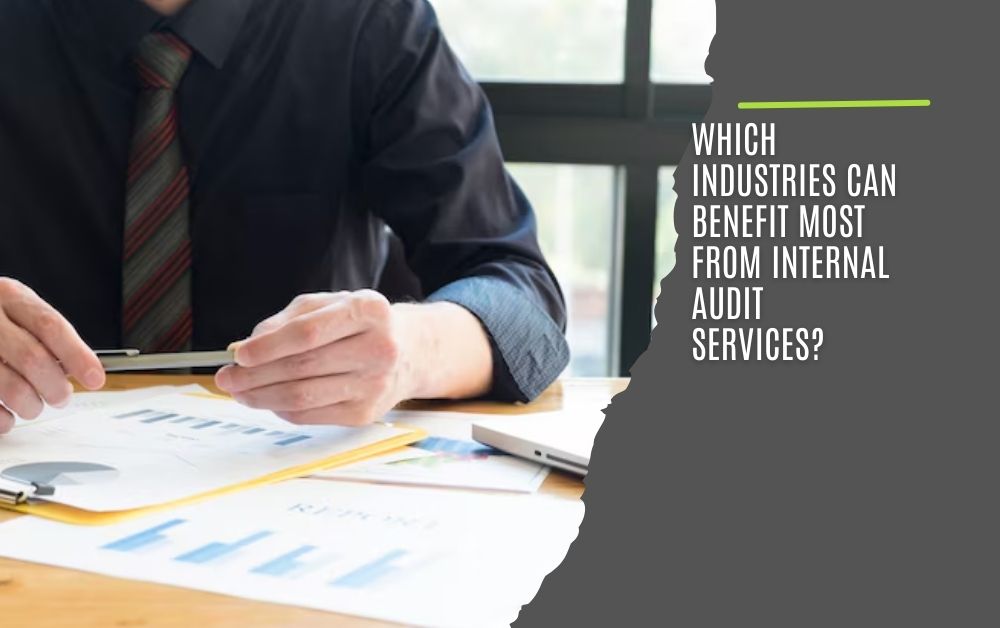 Which Industries Can Benefit Most from Internal Audit Services?