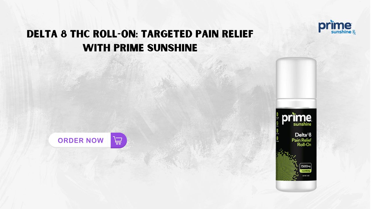 Delta 8 THC Roll-On: Targeted Pain Relief with Prime Sunshine 1 Delta 8 THC Roll-On: Targeted Pain Relief with Prime Sunshine
