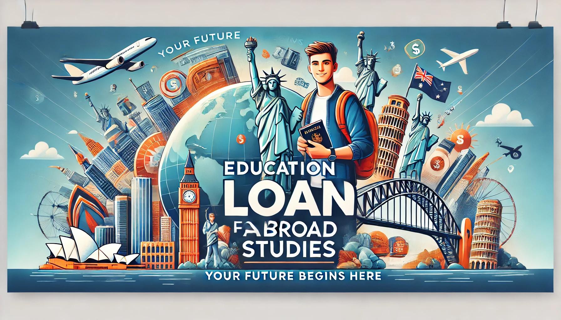 Education Loan for Abroad Studies 1 Education Loan for Abroad Studies