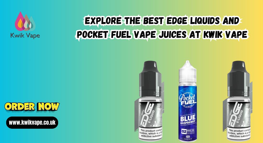 Explore the Best Edge Liquids and Pocket Fuel Vape Juices at Kwik Vape 1 Explore the Best Edge Liquids and Pocket Fuel Vape Juices at Kwik Vape