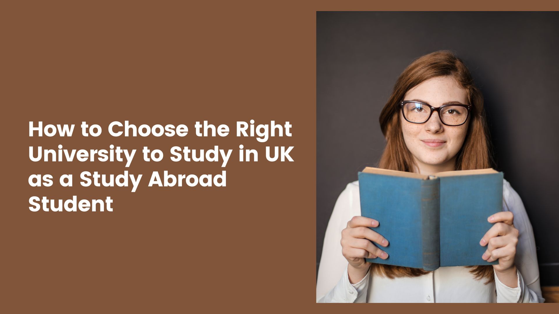 How to Choose the Right University to Study in UK as a Study Abroad Student 1 How to Choose the Right University to Study in UK as a Study Abroad Student
