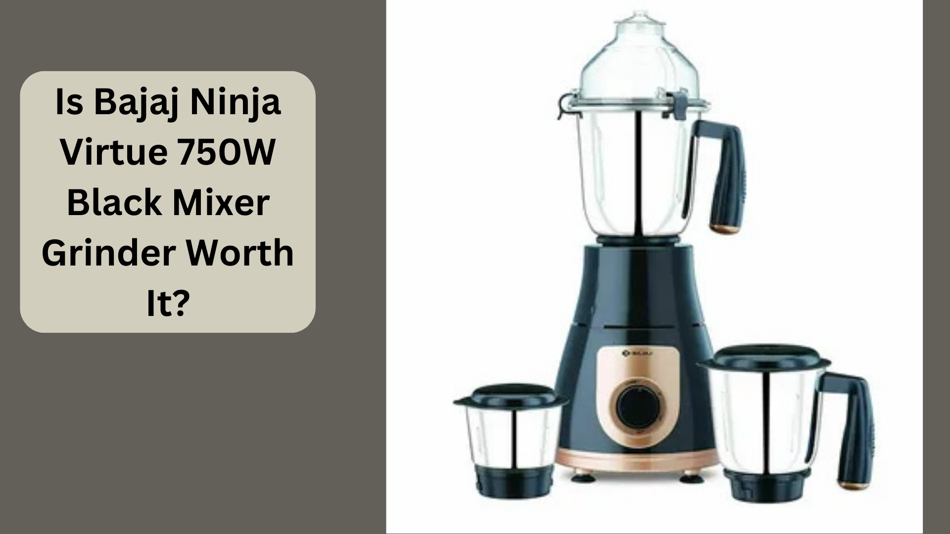 Is Bajaj Ninja Virtue 750W Black Mixer Grinder Worth It? 1 Is Bajaj Ninja Virtue 750W Black Mixer Grinder Worth It?