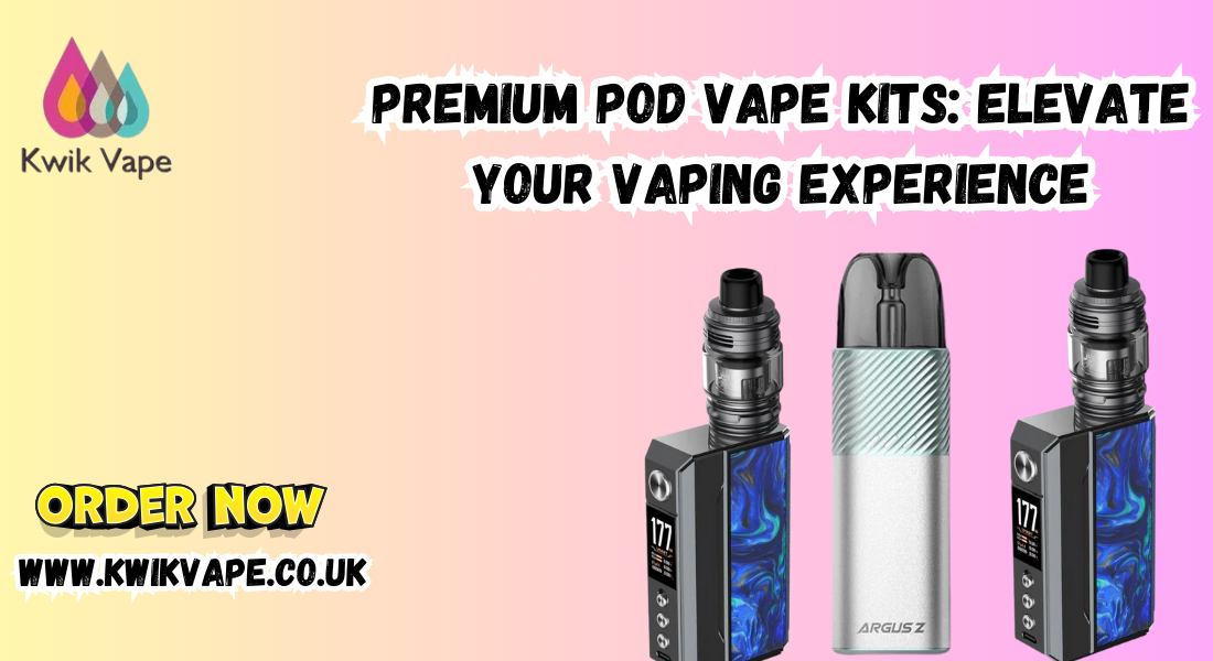 Premium Pod Vape Kits: Elevate Your Vaping Experience 1 Premium Pod Vape Kits: Elevate Your Vaping Experience