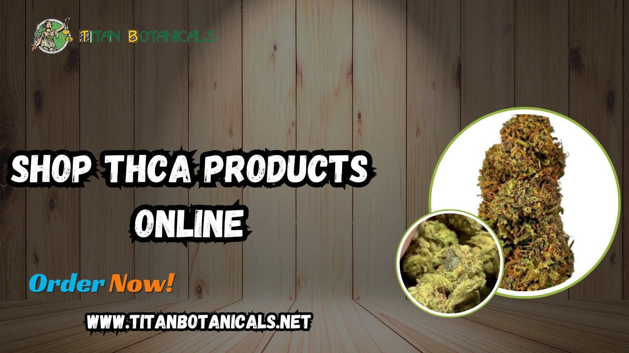 Shop THCa Products Online: Discover Premium Quality at Titan Botanicals 1 Shop THCa Products Online: Discover Premium Quality at Titan Botanicals