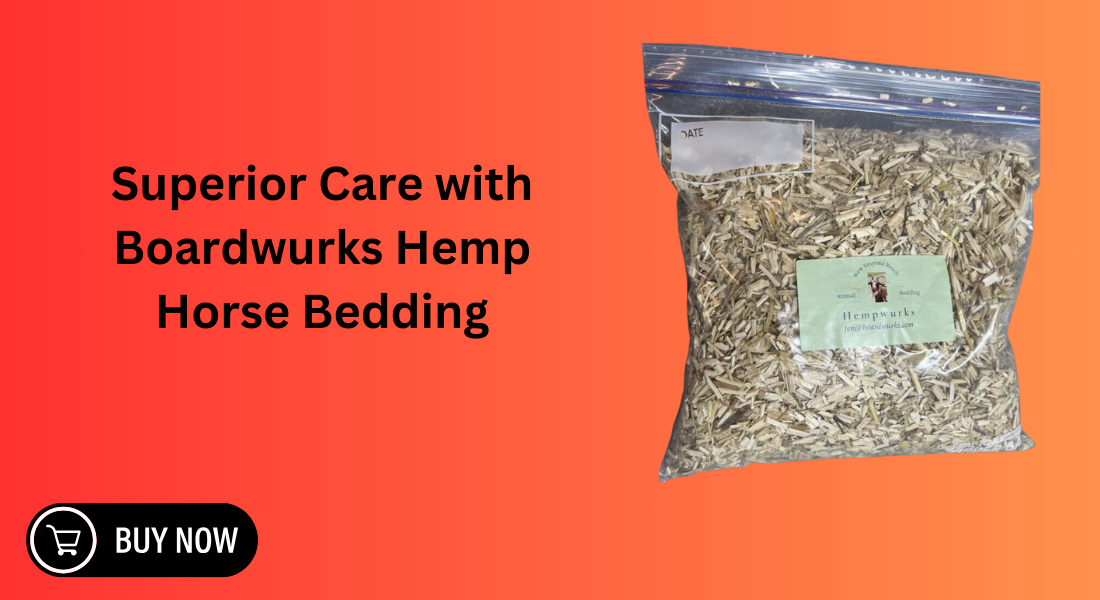 Superior Care with Boardwurks Hemp Horse Bedding 1 Superior Care with Boardwurks Hemp Horse Bedding