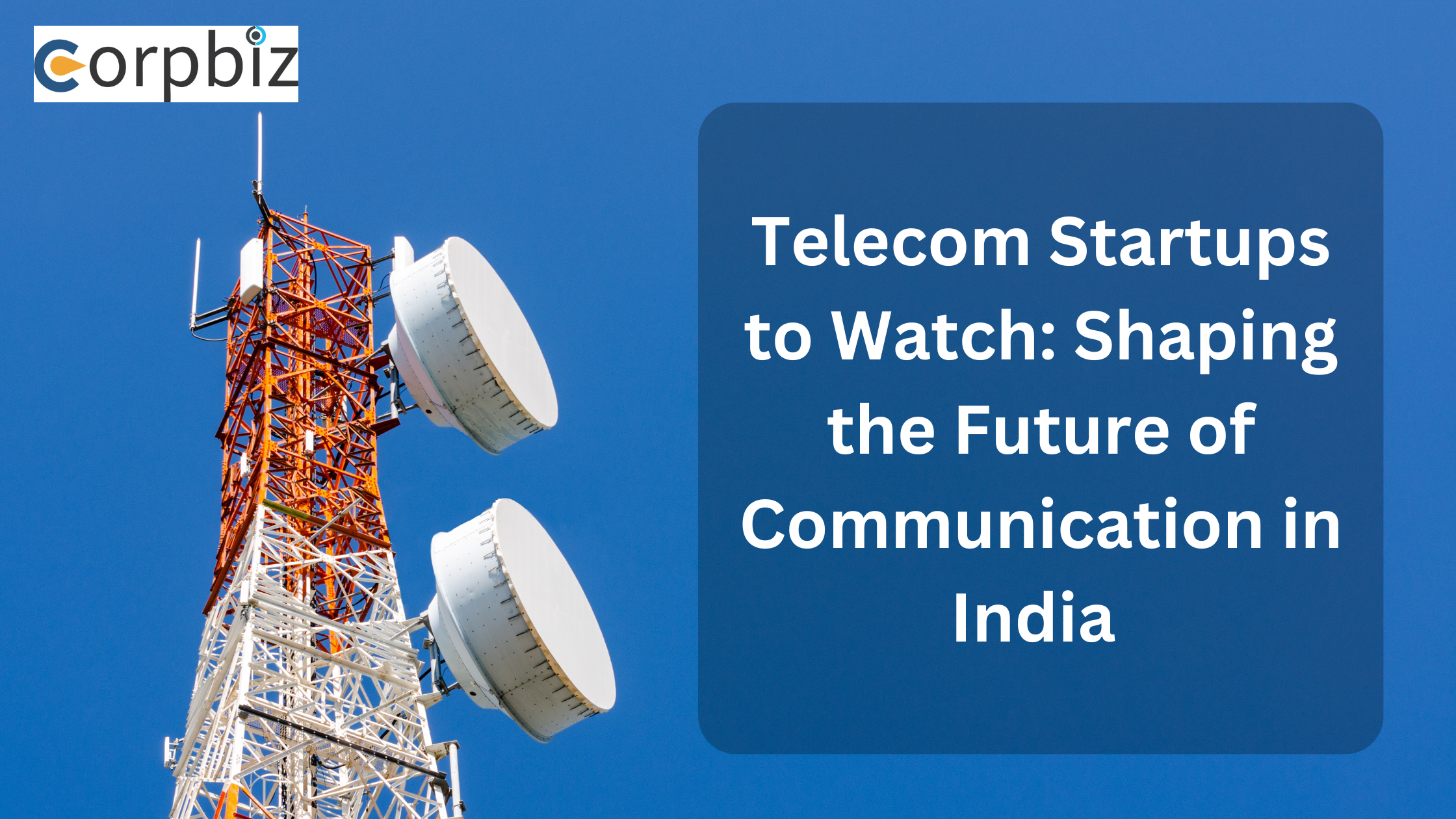 Telecom Startups to Watch: Shaping the Future of Communication in India 