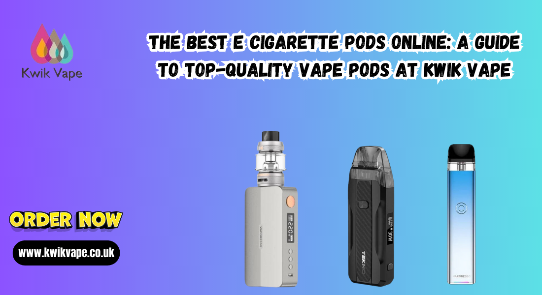 The Best E Cigarette Pods Online: A Guide to Top-Quality Vape Pods at Kwik Vape 1 The Best E Cigarette Pods Online: A Guide to Top-Quality Vape Pods at Kwik Vape